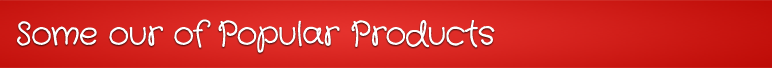 Some of our popular products